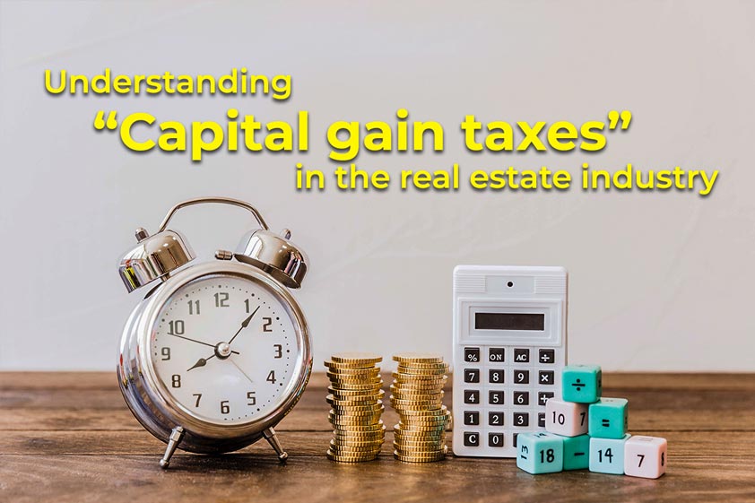 Understanding “Capital gain taxes” in the real estate industry<
