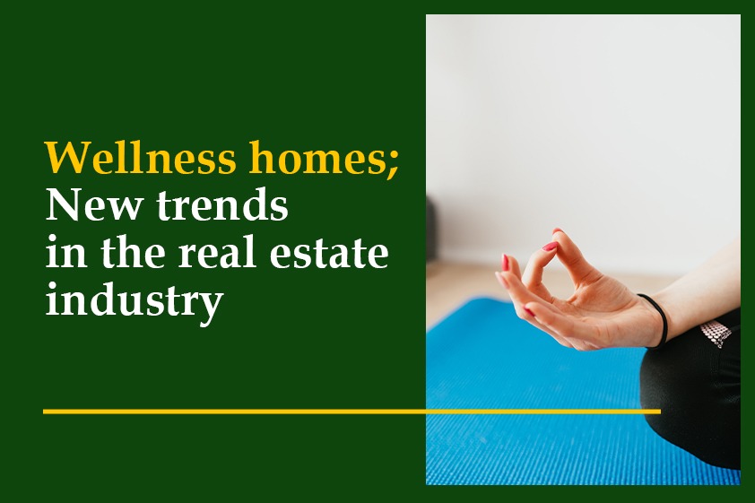 Wellness homes; New Trends in the Real Estate Industry<