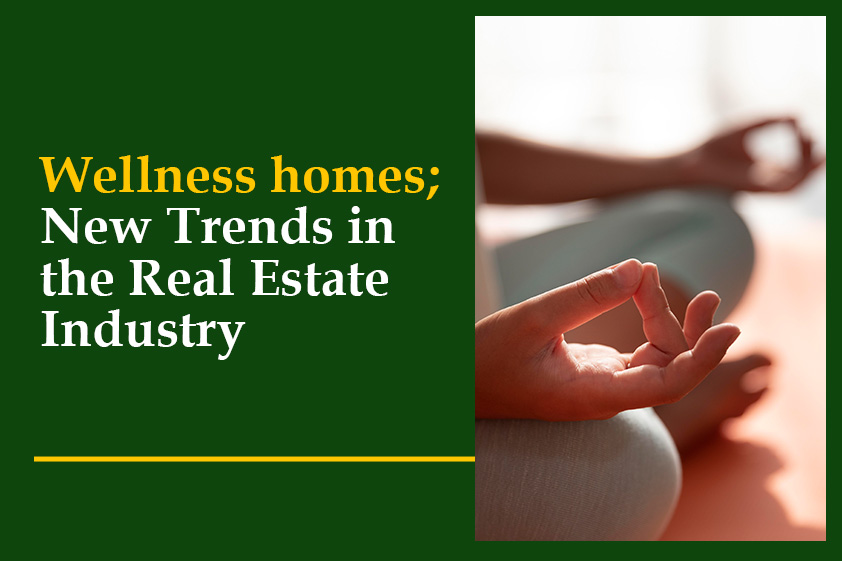 Wellness homes; New Trends in the Real Estate Industry<
