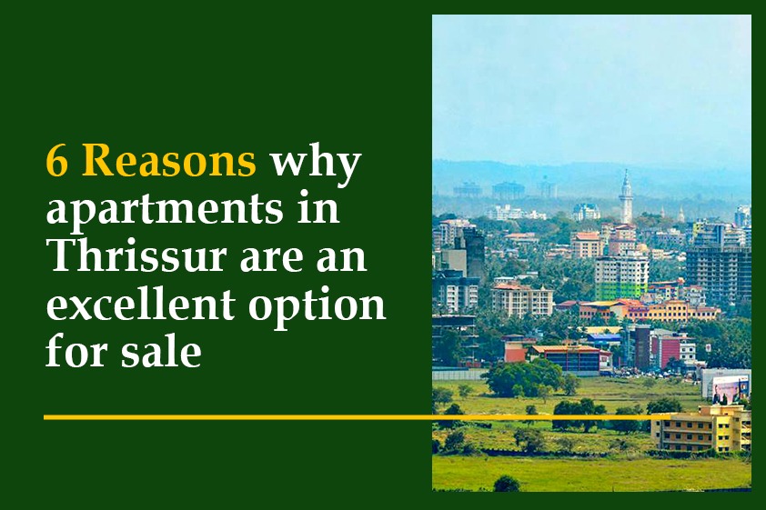 6 Reasons why apartments in Thrissur are an excellent option for sale<