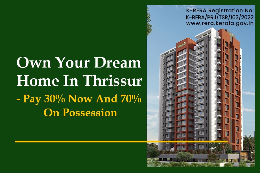 Own Your Dream Home In Thrissur – Pay 30% Now And 70% On Possession<