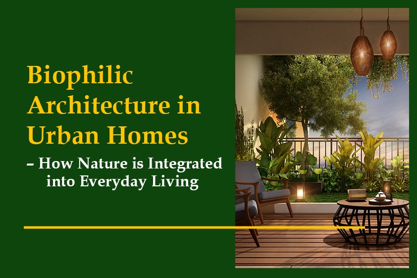 Biophilic Architecture in Urban Homes Veegaland Homes