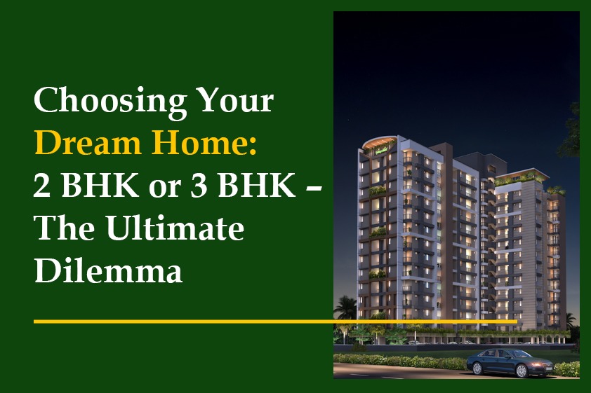 Choosing Your Dream Home: 2 BHK or 3 BHK – The Ultimate Dilemma<