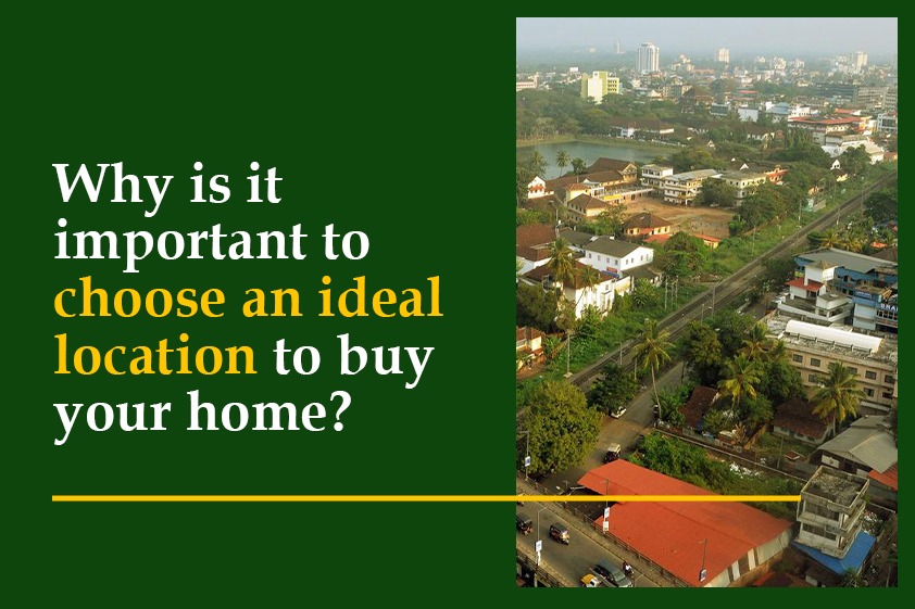 Why is it important to choose an ideal location to buy your home?<