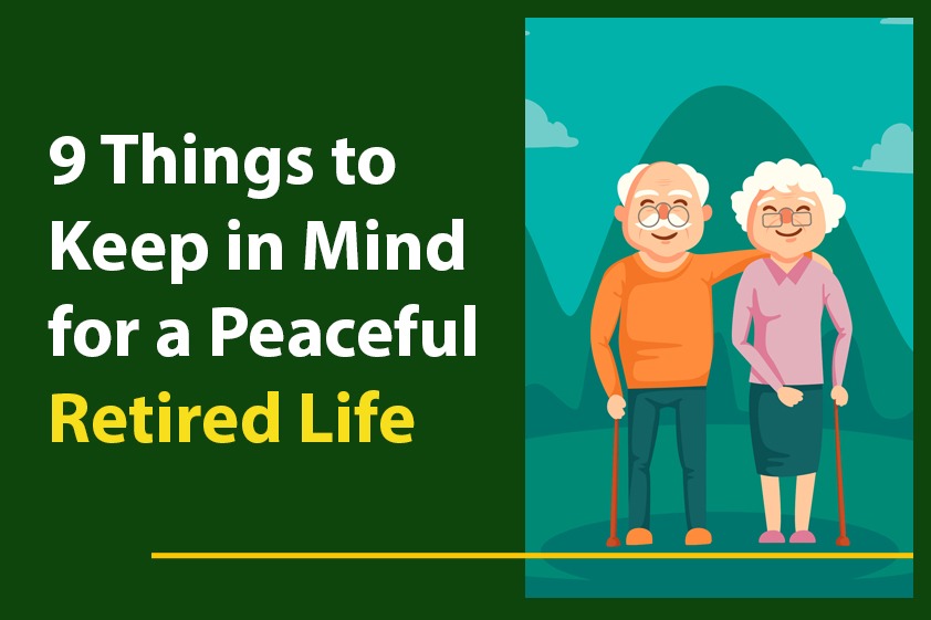 9 Things to Keep in Mind for a Peaceful Retired Life<