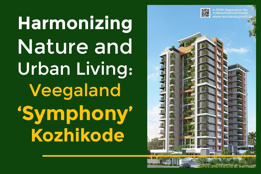 Harmonizing Nature and Urban Living: Veegaland Symphony, Kozhikode<