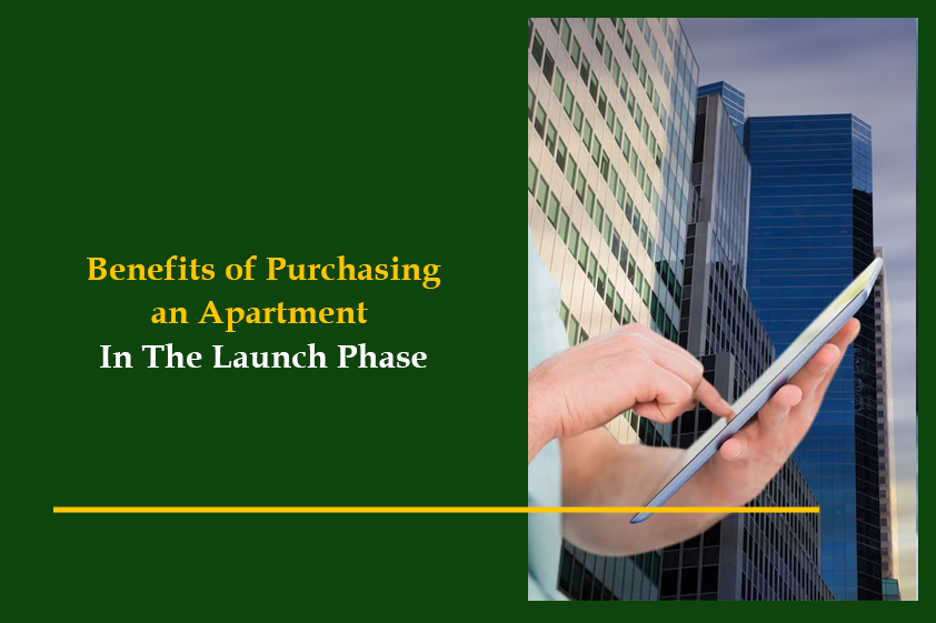 Benefits of Purchasing an Apartment in The Launch Phase<