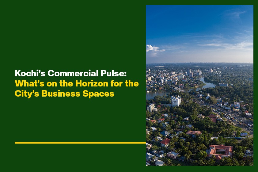 Kochi’s Commercial Pulse: What’s on the Horizon for the City’s Business Spaces<